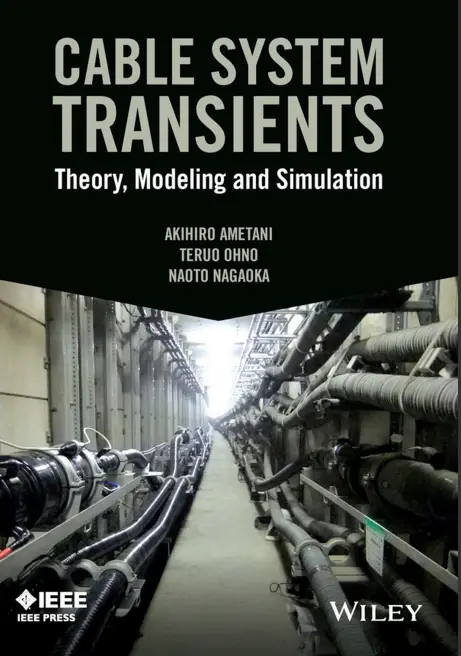 Cable System Transients Theory, Modeling and Simulation by Akhiro, Teruo and Naoto
