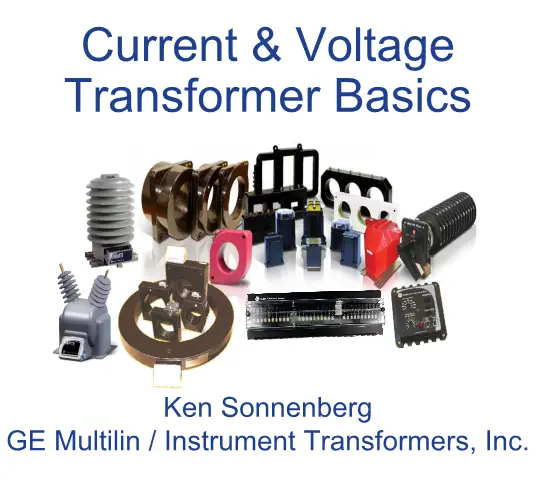 CT and PT Basics by Ken Sonnenberg, GE Multin and Instrument Transformer Inc.