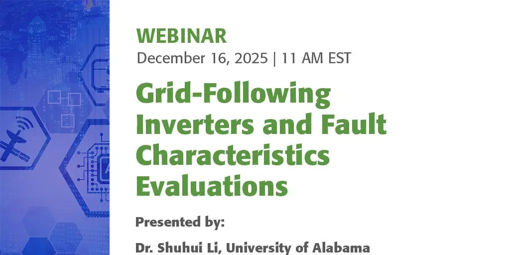 IEEE PES Webinar: Grid-Following Inverters and Fault Characteristics Evaluations